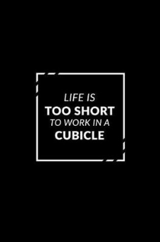 Cover of Life Is Too Short to Work in a Cubicle 2019 Planner