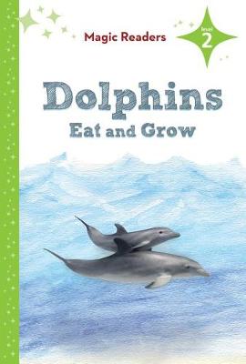 Cover of Dolphins Eat and Grow: Level 2