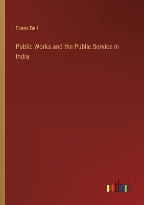 Book cover for Public Works and the Public Service in India