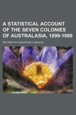 Cover of A Statistical Account of the Seven Colonies of Australasia, 1899-1900