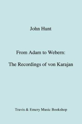 Cover of From Adam to Webern: The Recordings of Herbert Von Karajan