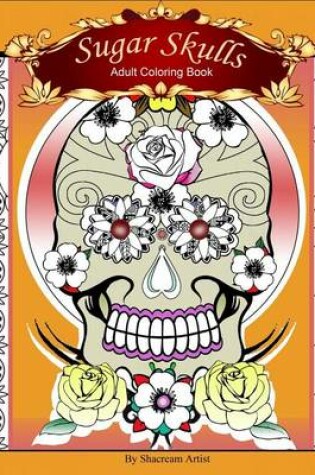 Cover of Sugar Skulls: Adult Coloring Book