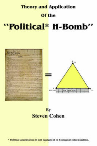 Cover of Theory and Application of the "Political* H-Bomb" *Political Annihilation is Not Equivalent to Biological Extermination.