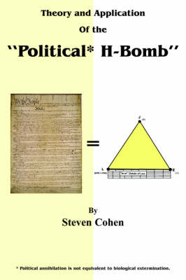 Book cover for Theory and Application of the "Political* H-Bomb" *Political Annihilation is Not Equivalent to Biological Extermination.