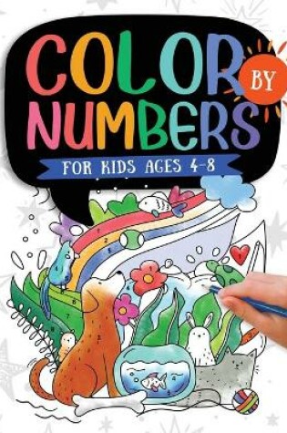 Cover of Color by Numbers For Kids Ages 4-8