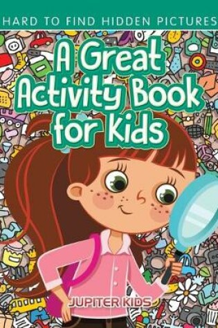 Cover of A Great Activity Book for Kids -- Hard to Find Hidden Pictures