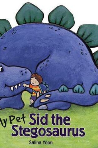 Cover of My Pet Sid the Stegosaurus