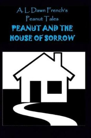 Cover of Peanut and the House of Sorrow