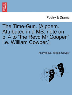 Book cover for The Time-Gun. [a Poem. Attributed in a Ms. Note on P. 4 to the Revd MR Cooper, i.e. William Cowper.]