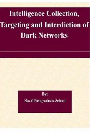 Cover of Intelligence Collection, Targeting and Interdiction of Dark Networks