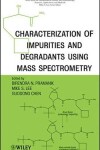 Book cover for Characterization of Impurities and Degradants Using Mass Spectrometry