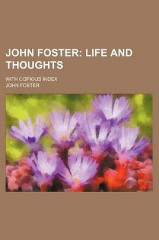 Cover of John Foster; With Copious Index
