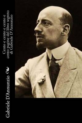 Book cover for Cento e cento e cento e cento pagine del libro segreto di Gabriele D'Annunzio