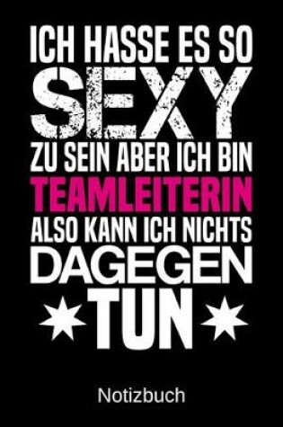 Cover of Ich hasse es so sexy zu sein aber ich bin Teamleiterin also kann ich nichts dagegen tun