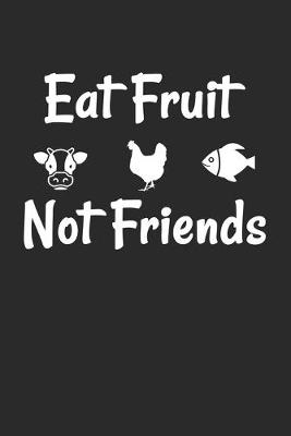 Book cover for Eat Fruit not Friends