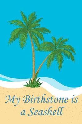 Book cover for My Birthstone Is A Seashell