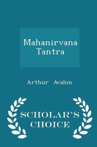 Cover of Mahanirvana Tantra - Scholar's Choice Edition