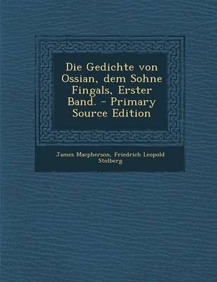 Book cover for Die Gedichte Von Ossian, Dem Sohne Fingals, Erster Band. - Primary Source Edition