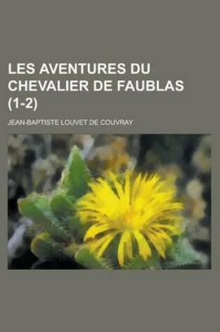 Cover of Les Aventures Du Chevalier de Faublas (1-2)