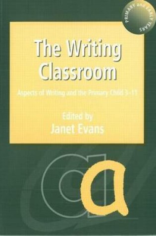 Cover of Writing Classroom, The: Aspects of Writing and the Primary Child 3-11