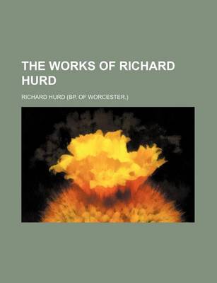 Book cover for The Works of Richard Hurd (Volume 4)