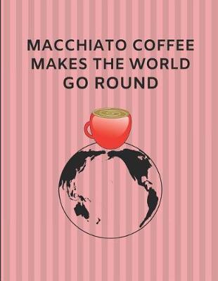 Book cover for Macchiato Coffee Makes the World Go Round