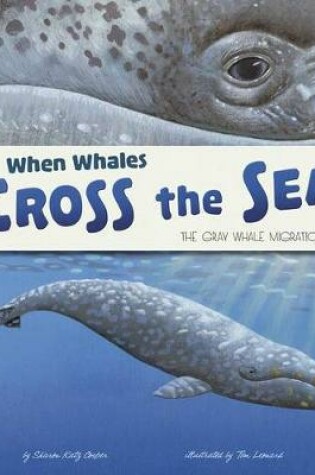 Cover of When Whales Cross the Sea: the Gray Whale Migration (Extraordinary Migrations)