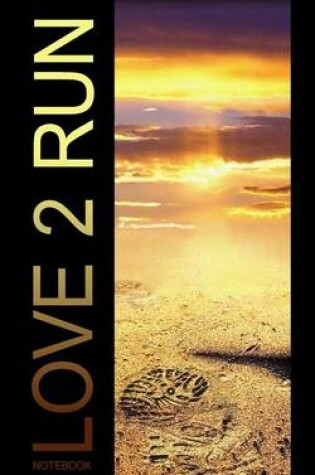 Cover of Love 2 Run Notebook