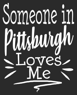 Book cover for Someone In Pittsburgh Loves Me