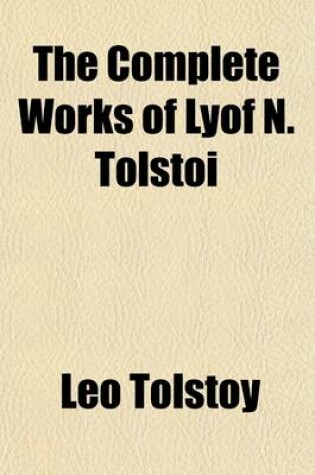 Cover of The Complete Works of Lyof N. Tolstoi (Volume 5)