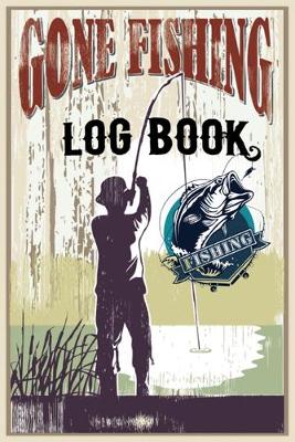 Book cover for Gone Fishing Log Book