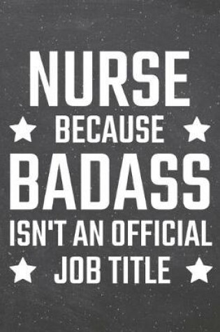 Cover of Nurse because Badass isn't an official Job Title