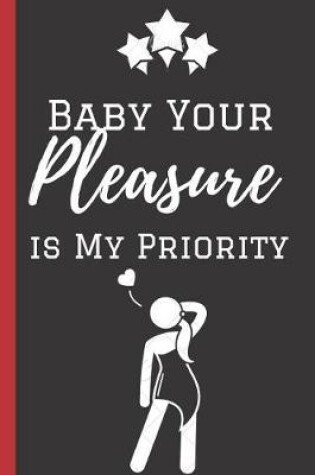 Cover of Baby Your pleasure is my Priority