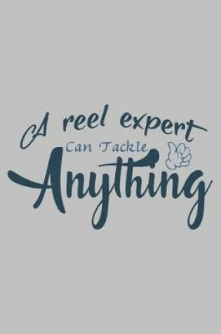 Cover of A Reel Expert Can Tackle Anything�