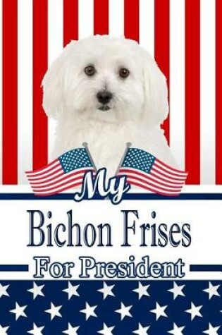 Cover of My Bichon Frises for President