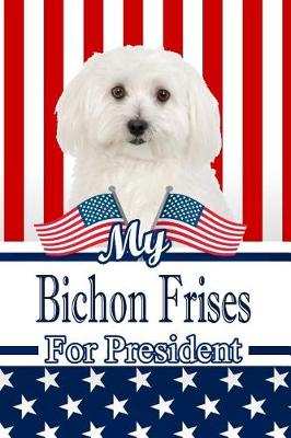 Book cover for My Bichon Frises for President