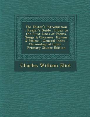 Book cover for The Editor's Introduction; Reader's Guide; Index to the First Lines of Poems, Songs & Choruses, Hymns & Psalms; General Index; Chronological Index - P