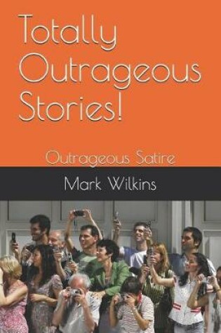 Cover of Totally Outrageous Stories!