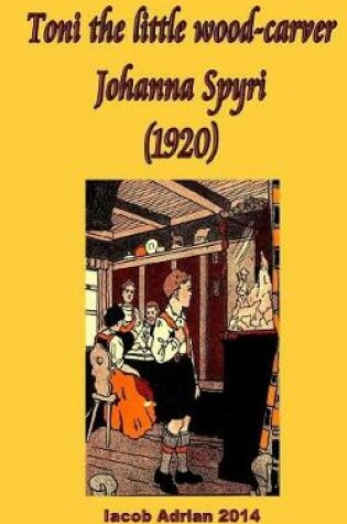Cover of Toni the little wood-carver Johanna Spyri (1920)