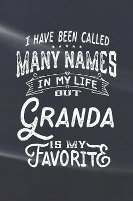 Book cover for I Have Been Called Many Names in Life But Granda Is My Favorite