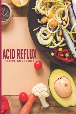 Cover of Acid Reflux Recipe Cookbook