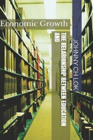 Cover of The Relarionship Between Education and Economic Growth