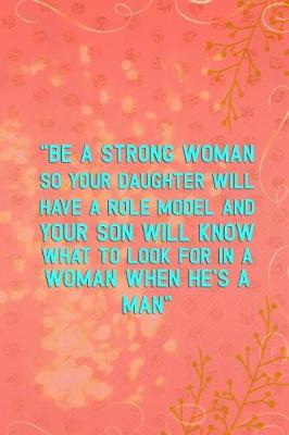 Book cover for Be a Strong Woman So Your Daughter Will Have a Role Model