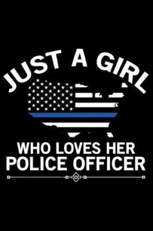 Cover of Just A Girl Who Loves Her Police Officer