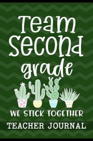 Cover of Team Second Grade We Stick Together Teacher Journal