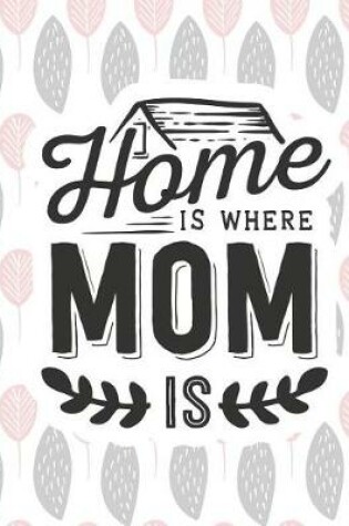 Cover of Home Is Where Mom Is