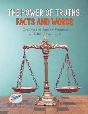 Book cover for The Power of Truths, Facts and Words Crossword Jumbo Puzzles with 100 Exercises!