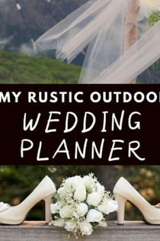 Cover of My Rustic Outdoor Wedding Planner