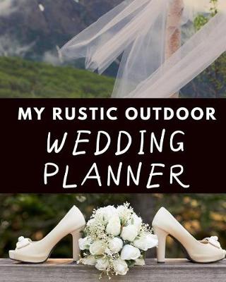 Book cover for My Rustic Outdoor Wedding Planner