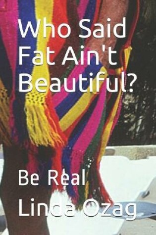 Cover of Who Said Fat Ain't Beautiful?